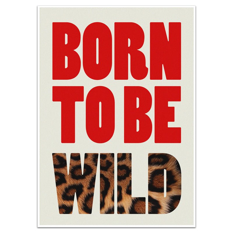 BORN TO BE WILD - Sincerely Frank Art